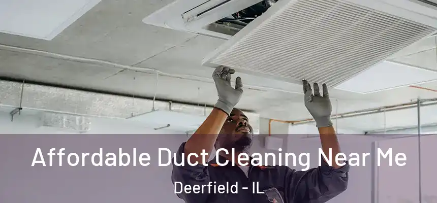  Affordable Duct Cleaning Near Me Deerfield - IL