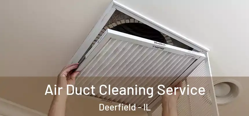  Air Duct Cleaning Service Deerfield - IL