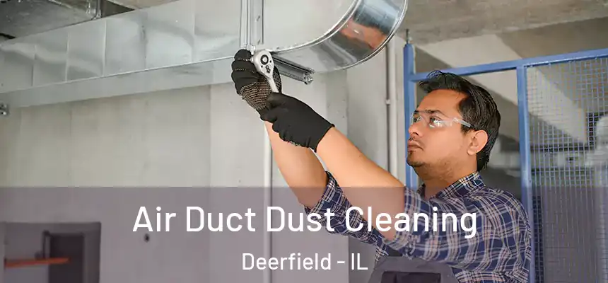  Air Duct Dust Cleaning Deerfield - IL
