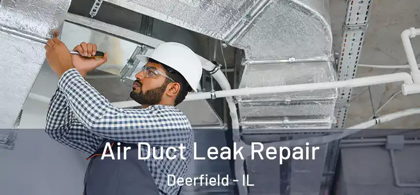  Air Duct Leak Repair Deerfield - IL