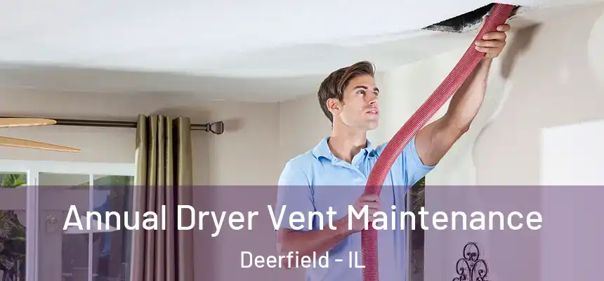  Annual Dryer Vent Maintenance Deerfield - IL
