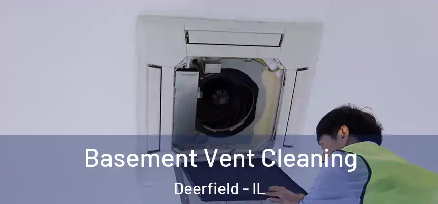  Basement Vent Cleaning Deerfield - IL