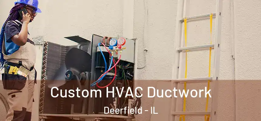  Custom HVAC Ductwork Deerfield - IL