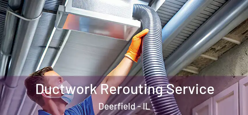  Ductwork Rerouting Service Deerfield - IL