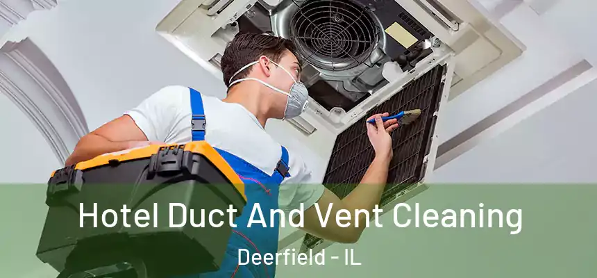  Hotel Duct And Vent Cleaning Deerfield - IL