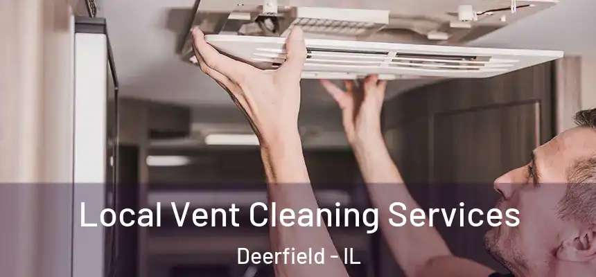  Local Vent Cleaning Services Deerfield - IL