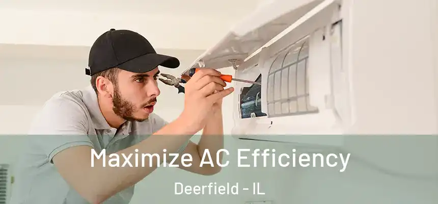 Maximize AC Efficiency Deerfield - IL