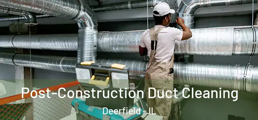  Post-Construction Duct Cleaning Deerfield - IL