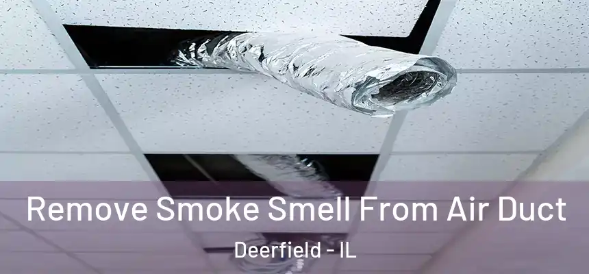  Remove Smoke Smell From Air Duct Deerfield - IL